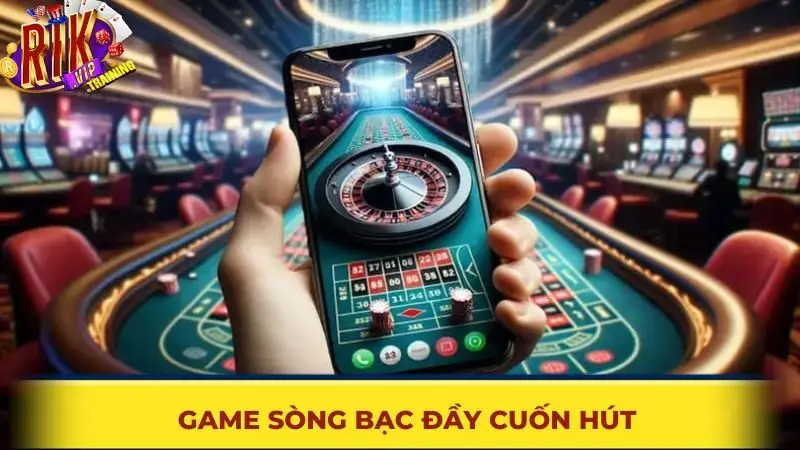 Game sòng bạc đầy cuốn hút