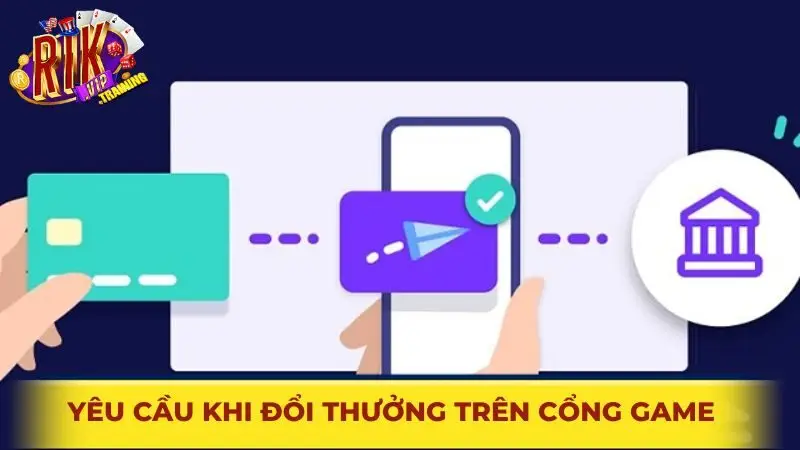 Yêu cầu khi đổi thưởng trên cổng game